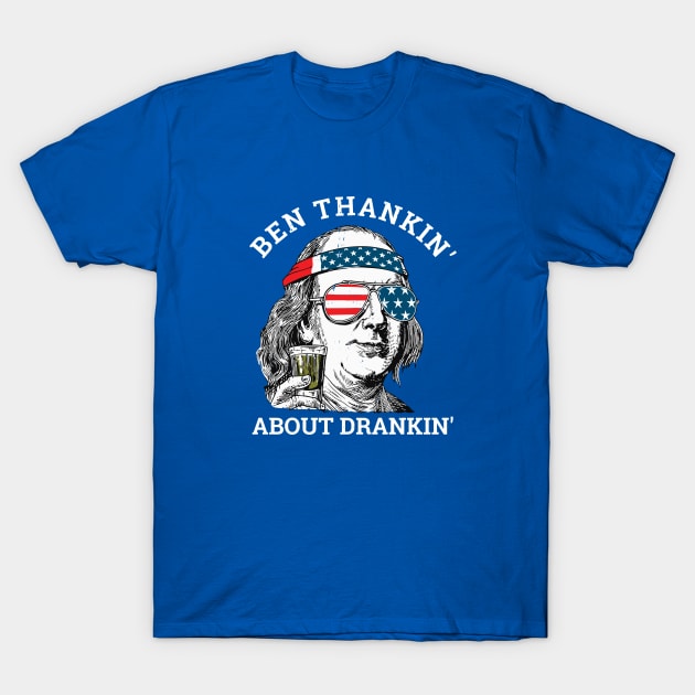 Ben thankin' about drankin' - Benjamin Franklin funny America T-Shirt by BodinStreet